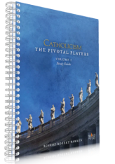 Catholicism: The Pivotal Players Volume 1 - Study Guide